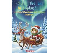 Felek the Cat in Lapland: 12 Frosty Adventures and Magical Holidays