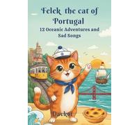 Felek the Cat in Portugal: 12 Oceanic Adventures and Sad Songs