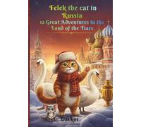 Felek the cat in Russia: 12 Great Adventures in the Land of the Tsars