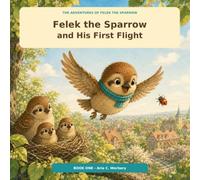 Felek the Sparrow and His First Flight