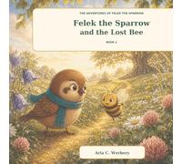 Felek the Sparrow and the Lost Bee