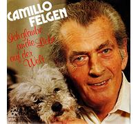 Felgen, Camillo Ich glaube an die Liebe der Welt b/w Heut' ist der erste Tag vom Rest... 45rpm/ps