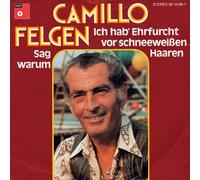 FELGEN, Camillo - Ich hab' Ehrfurcht vor schneeweißen Haaren / Sag warum / 06 12199-7