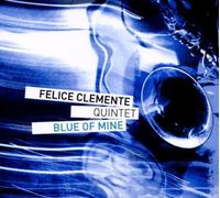 Felice Clemente Quintet - Blue of Mine