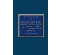 Felice Giardini And Professional Music Culture In Mid-Eighteenth-Century London