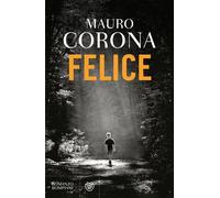 Felice - Mauro Corona - Bompiani - ebook (ePub) - Livre