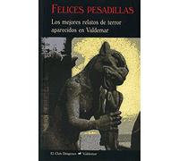 Felices pesadillas: Los mejores relatos de terror aparecidos en Valdemar