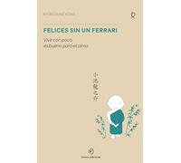 Felices sin un Ferrari/ Happy without a Ferrari: Vivir Con Poco Es Bueno Para El Alma