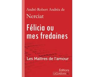 Félicia ou mes fredaines: Les Maîtres de l'Amour