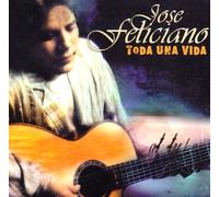 Feliciano, Jose - Toda Una Vida: 30 Exitos