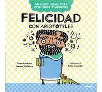 Felicidad Con Aristóteles / Big Ideas For Little Philosophers: Happiness With Aristotle