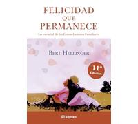 Felicidad que permanece: Lo esencial de las Constelaciones Familiares