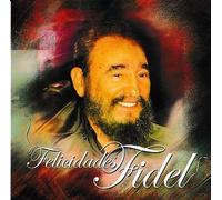 Felicidades Fidel, Varios Artistas Cantan A Fidel Castro