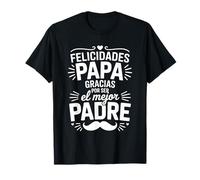 Felicidades Papa Gracias Por Ser Mejor Padre Père T-Shirt