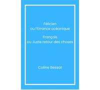 Félicien ou l'Errance océanique François ou Juste retour des choses