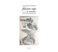 Felicien Rops Suivi de le Monstre Suivi de Le monstre - Joris-Karl Huysmans - Waknine Marguerite - broché - Monographie