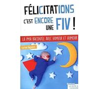 Félicitations, c'est encore une FIV !