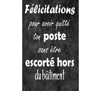 Félicitations pour avoir quitté ton poste sans être escorté hors du bâtiment: Cadeau drôle pour départ de collègue du travail
