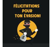 Félicitations pour ton évasion!: Livre d'or pour départ en retraite ou pot de départ d'un collègue - 100 pages