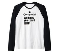 Félicitations ! We Knew You Could do it ! Funny Graduation Meme Manche Raglan