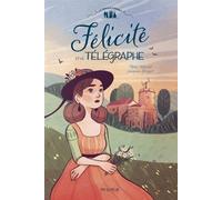 Félicité et le télégraphe - Marie Malcurat - Mame - broché - Roman junior