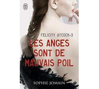 Felicity Atcock, 3 : Les anges sont de mauvais poil