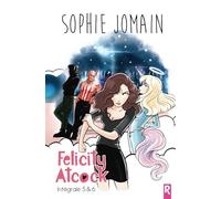 Felicity Atcock: Intégrale, tomes 5 et 6