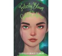Felicity Bloom And The Golden Arrow