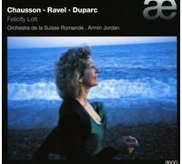 Felicity Lott – Chausson / Ravel / Duparc : Mélodies – Chausson : Poème de l'amour et de la mer