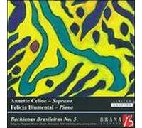 Felicja B, Annette Celine: Soprano - Bachianas Brasileiras No.5