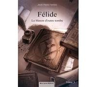 Félide, le blason d'outre-tombe (tome 3) - Jean-Pierre Ferrère - Alice Lyner - broché - Roman