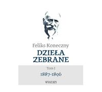 Feliks Koneczny Collected Works Volume I