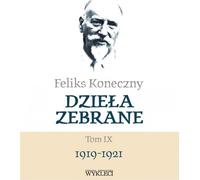 Feliks Koneczny Collected Works Volume IX - Feliks Koneczny (Literatur und Philosophie auf Polnisch)