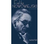 Feliks Nowowiejski Biography - Iwona Fokt (Biographies en polonais)