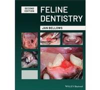 Feline Dentistry by Bellows & Jan American Veterinary Dental College and American Board of Veterinary Practitioners & Fellow Academy of Veterinary Dentist Bellows Jan American Veterinary Dental Colleg
