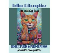 Feline F-ilosophies Cat Coloring Book: Book 1: Purrs & Purr-ceptions (includes cute quotes)