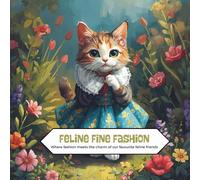 Feline Fine Fashion: where colouring meets the charm of our favourite feline friends wearing clothes