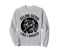 Feline Good Like I Should! Amoureux des chats Sweatshirt