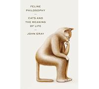 Feline Philosophy: Cats and the Meaning of Life