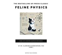 Feline Physics: How Cats Master Quantum Mechanics
