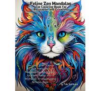 Feline Zen Mandalas: Cat Coloring Book For Relaxation And Creativity : Discover Inner Peace Through Intricate Cat Mandalas By Whiskering Yourself Away Into A World Of Tranquility And Artistic Bliss.