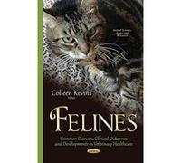 Felines: Common Diseases, Clinical Outcomes and Developments in Veterinary Healthcare (Animal Science Issues Research) - [Version Originale] Inconnu (Auteur)