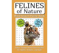 Felines of Nature Word Search Puzzle Book: Feline Themed Word Find Puzzles for Adults, Seniors, and Teens