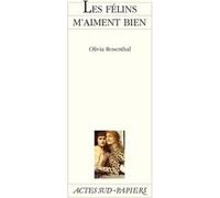 Felins M'aiment Bien (les) Olivia Rosenthal (Auteur)
