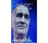 Felipe Apost Y Sus 120 Mensages De Luz V