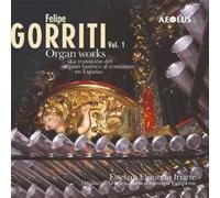 Felipe Gorriti Vol. 1 : Deux Sonates Pour Orgue, Psaumes, Trois Élévations Et Prières