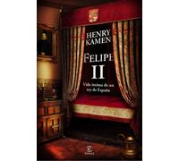 Felipe II. Vida íntima de un rey de España - Henry Kamen - Espasa - ebook (ePub) - Livre