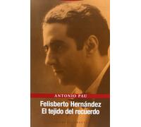 Felisberto Hernandez, El Tejido del Recuerdo
