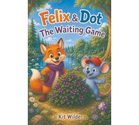 Felix and Dot - The Waiting Game: Easy to read books for kids 3-6 years