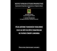Félix-Antoine Tshisekedi Tshilombo Face Au Défi Du Rêve Panafricain De Patrice Émery Lumumba
